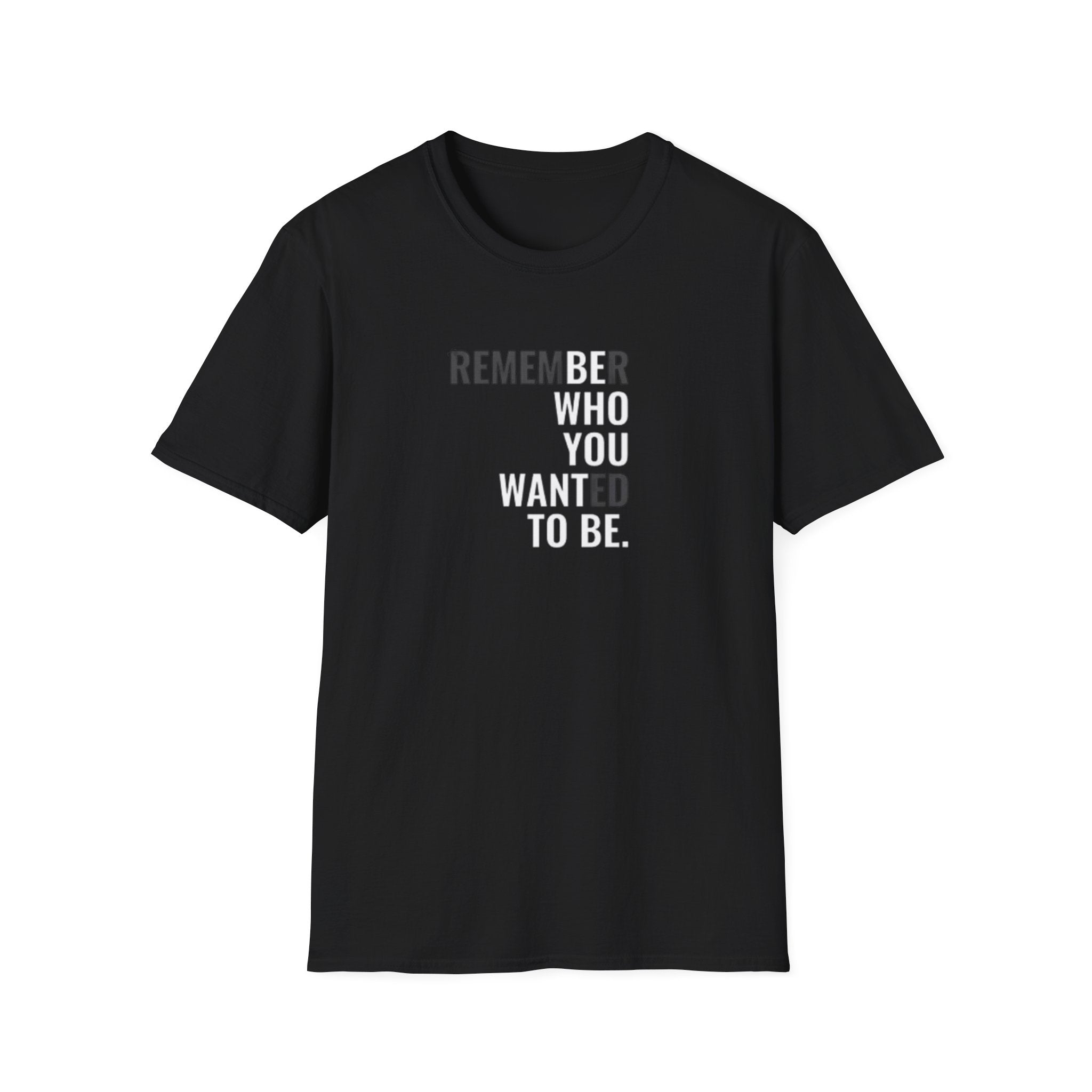 Motivational Unisex T-Shirt | Remember Who You Wanted to Be | Inspirational Gift | Casual Wear | Everyday Reminder | Encouragement Shirt