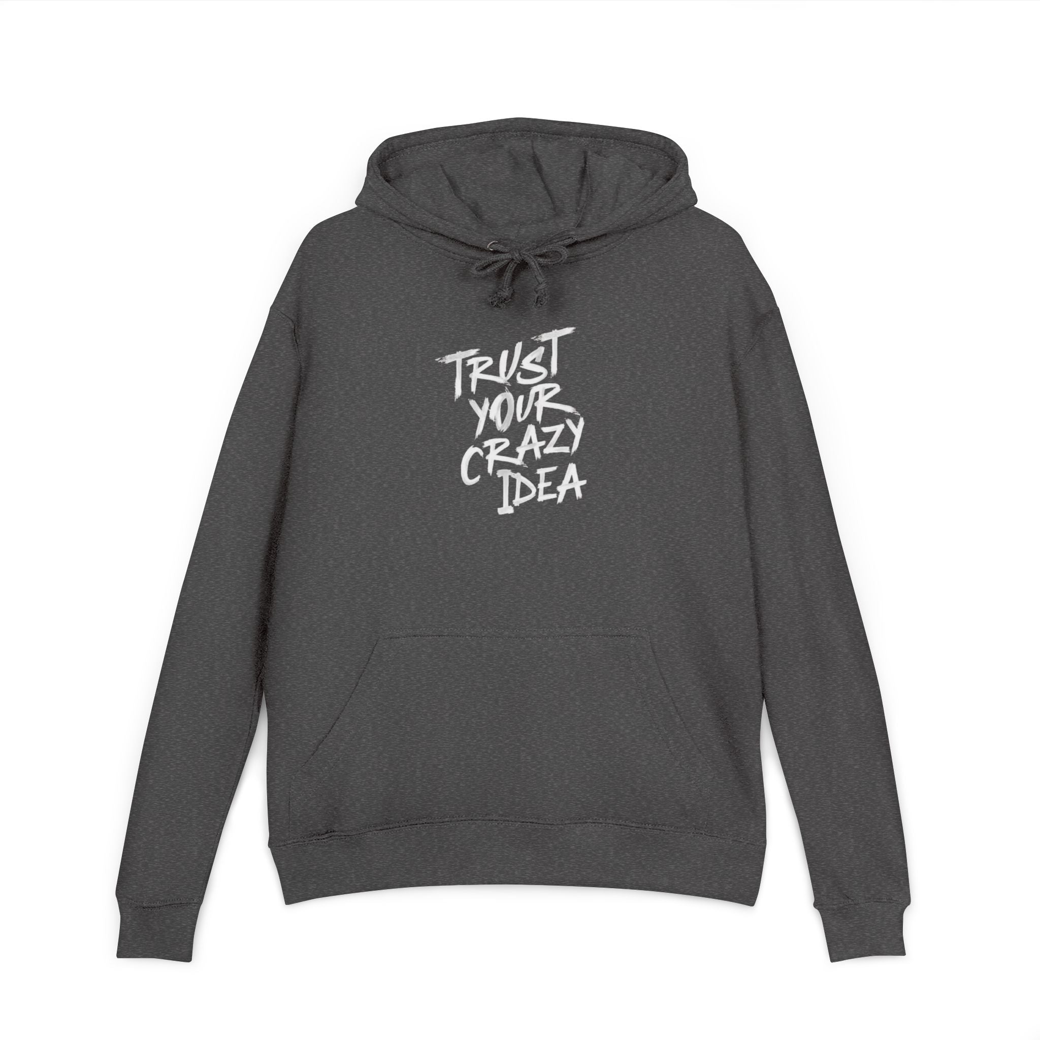 Unisex French Terry Hoodie with 'Trust Your Crazy Idea' Design - Motivational Gift for Creative Minds, Cozy Sweatshirt for Casual Wear