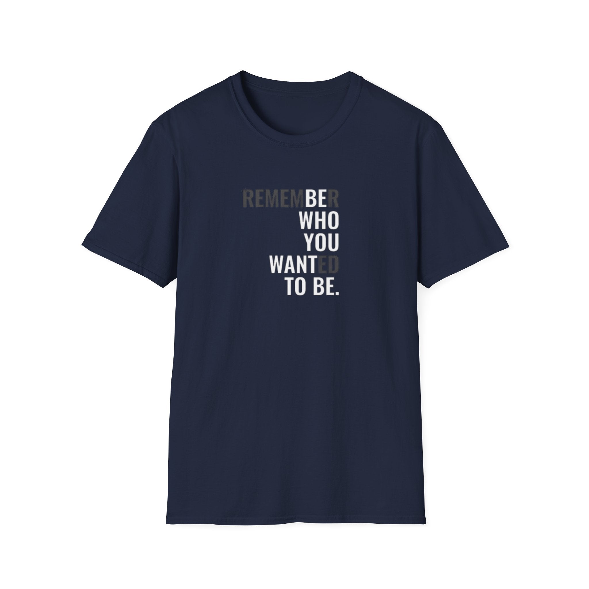 Motivational Unisex T-Shirt | Remember Who You Wanted to Be | Inspirational Gift | Casual Wear | Everyday Reminder | Encouragement Shirt