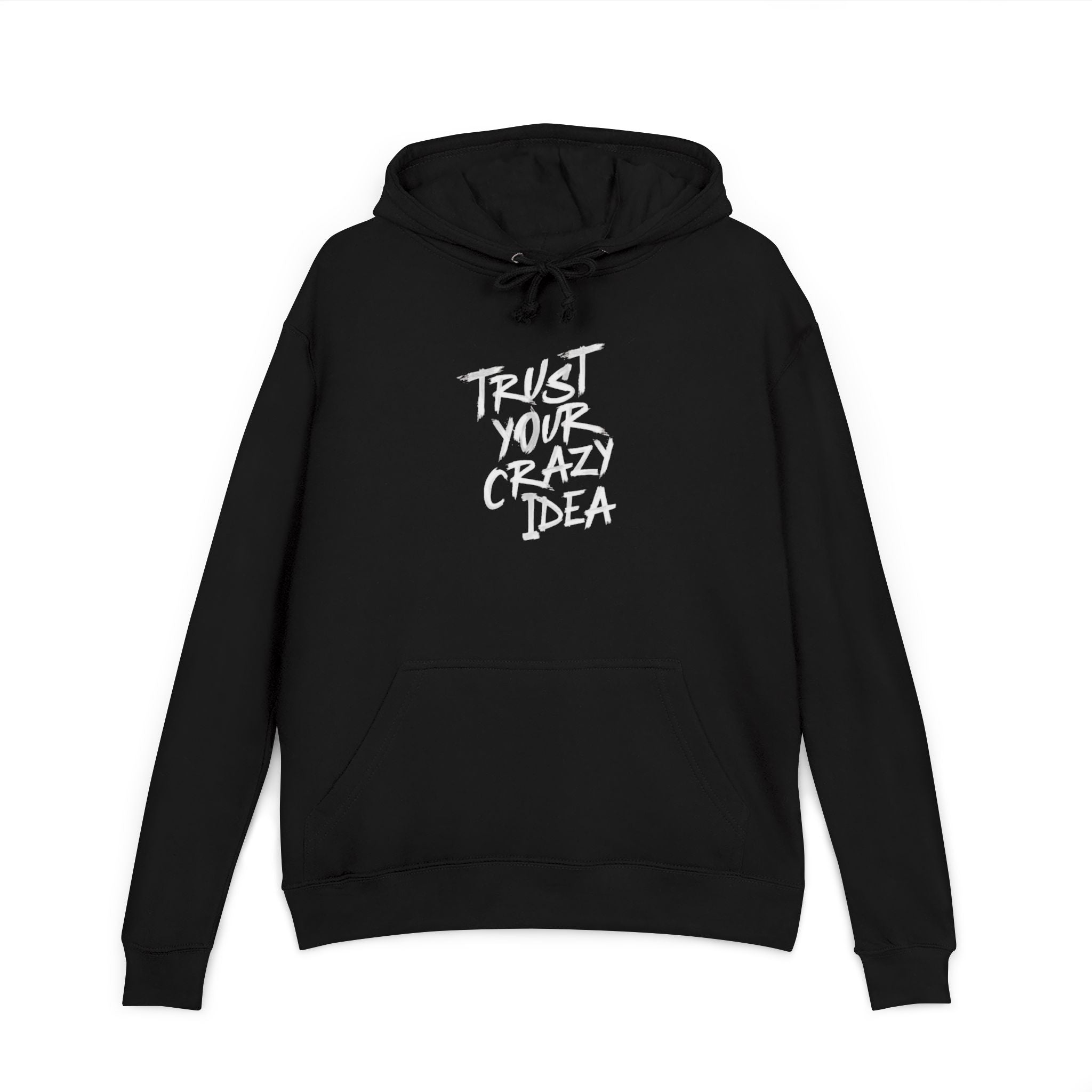 Unisex French Terry Hoodie with 'Trust Your Crazy Idea' Design - Motivational Gift for Creative Minds, Cozy Sweatshirt for Casual Wear