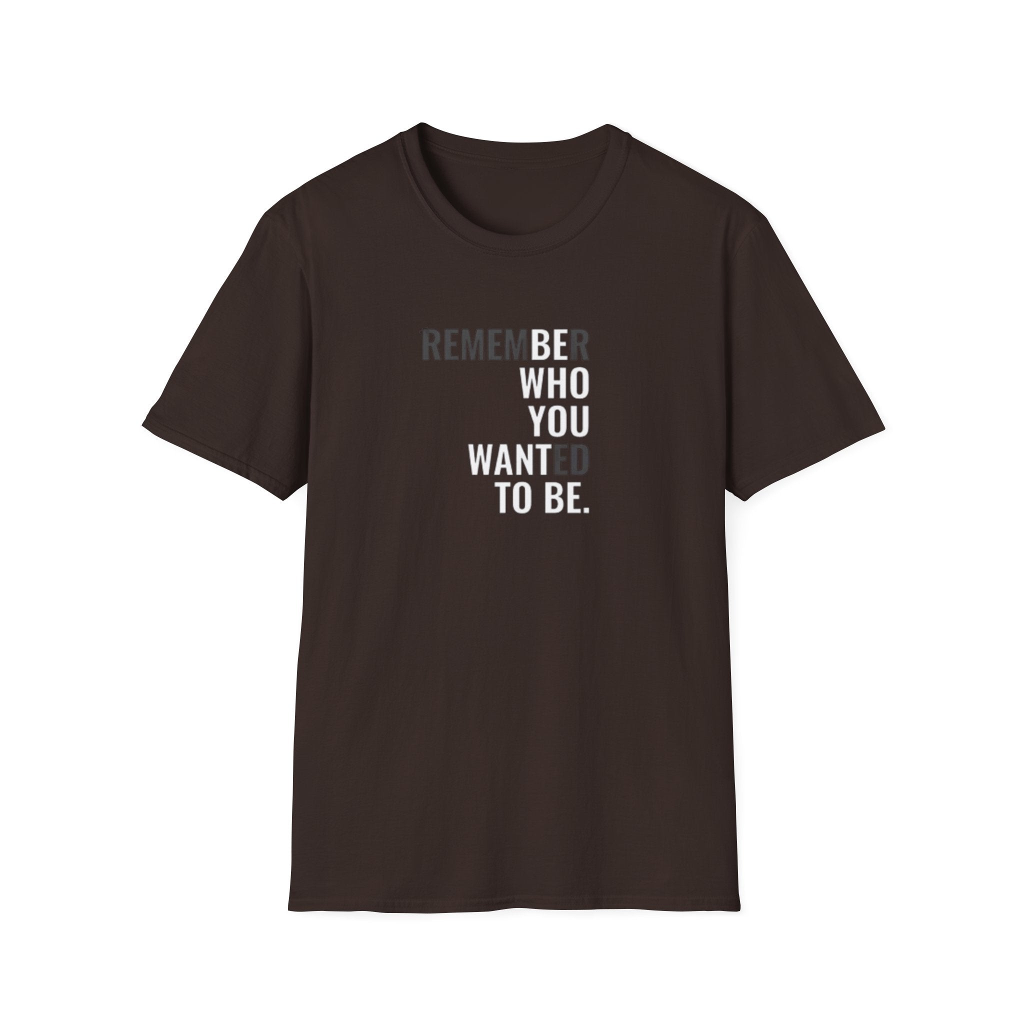Motivational Unisex T-Shirt | Remember Who You Wanted to Be | Inspirational Gift | Casual Wear | Everyday Reminder | Encouragement Shirt